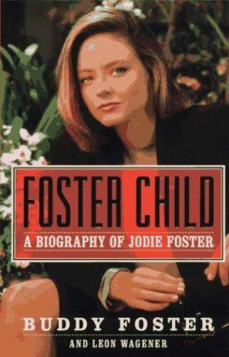 Foster Child: A Biography of Jodie Foster - hardcover, Buddy Foster, 0525941436