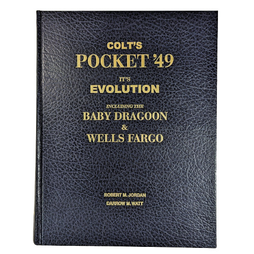 RM Jordan Watt Colt\'s Pocket \'49 Baby Dragoon Wells Fargo 2000 1st Ed. HC Signed