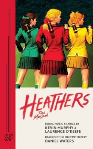 Heathers the Musical by O\'Keefe, Laurence; Murphy, Kevin