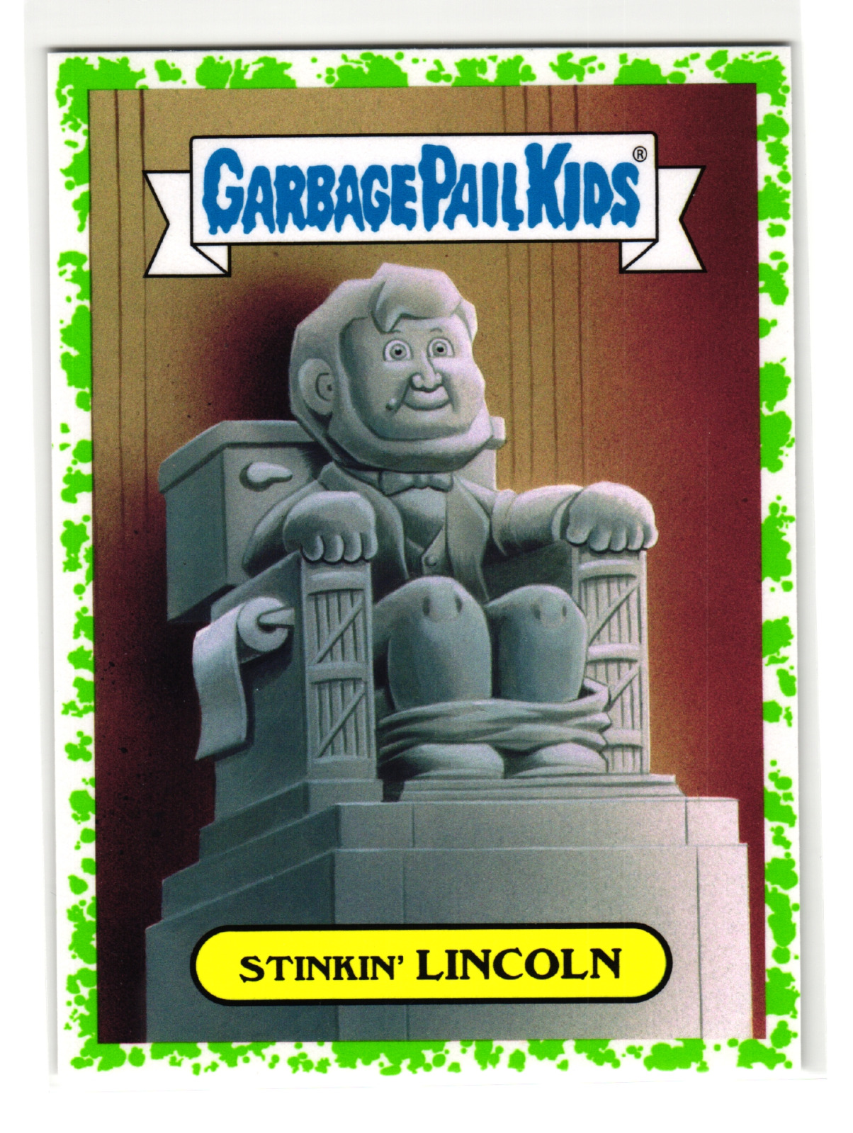 Stinkin' LINCOLN 15a 2016 Garbage Pail Kids American As Apple Pie Green Abe