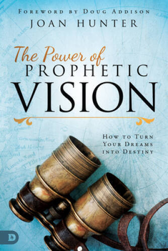 The Power of Prophetic Vision: How to Turn Your Dreams into Destiny - GOOD