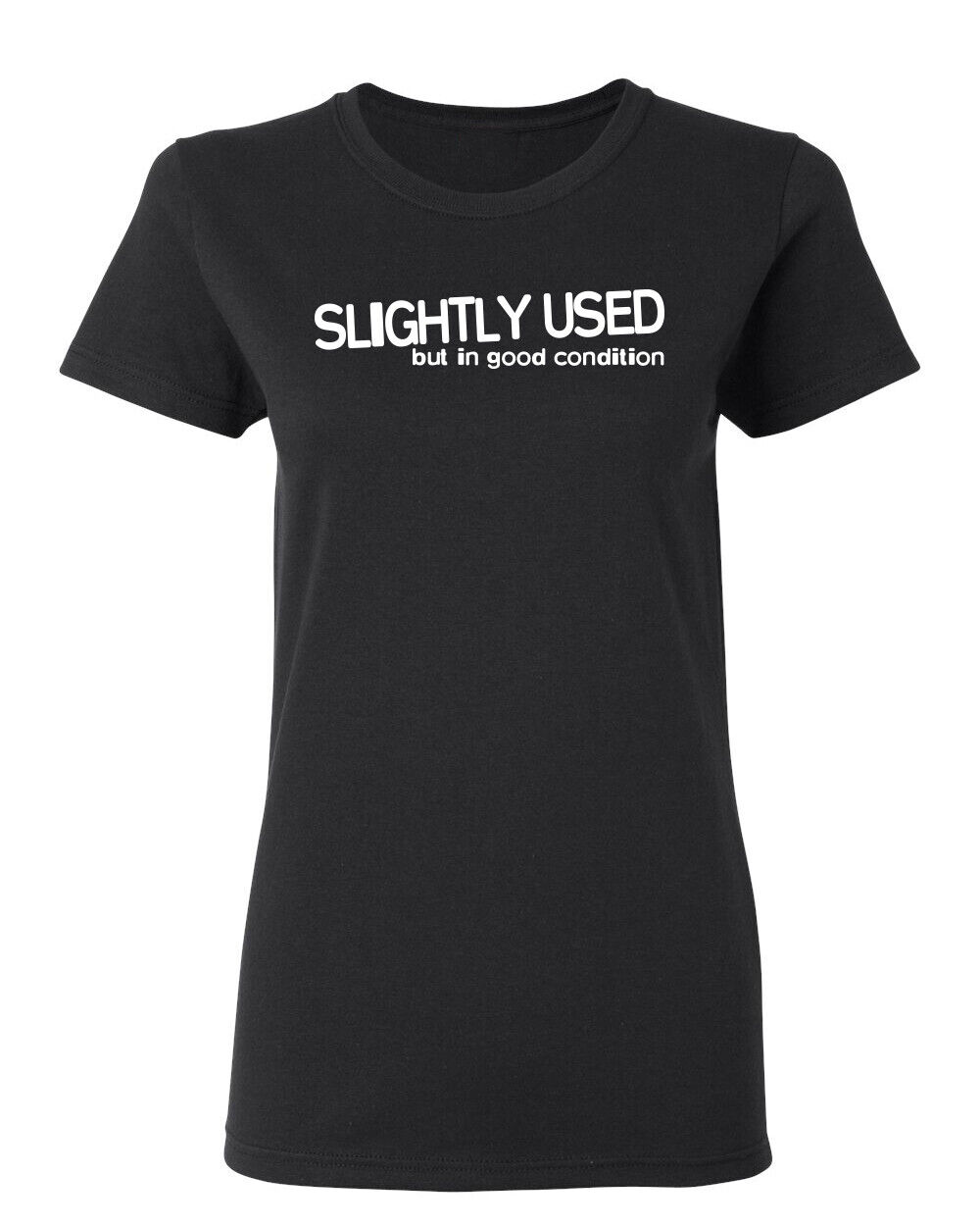 Slightly Used But In Good Sarcastic Novelty Graphics Funny Womens T-Shirt