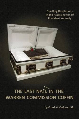 THE LAST NAIL IN THE WARREN COMMISSION COFFIN: STARTLING By J D Frank A. Cellura