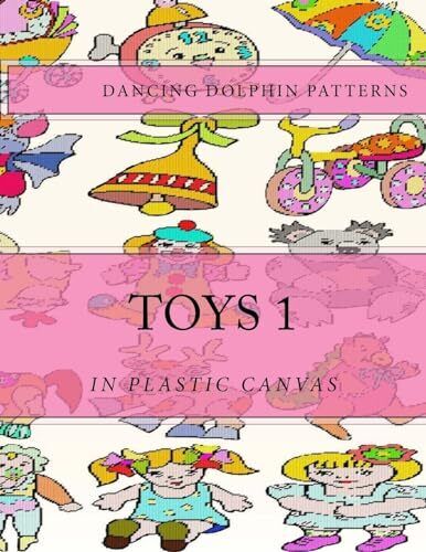 Toys 1: in Plastic Canvas (Toys in Plastic Canvas)