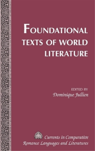 Dominique Jullien Foundational Texts of World Literature (Hardback) (UK IMPORT)