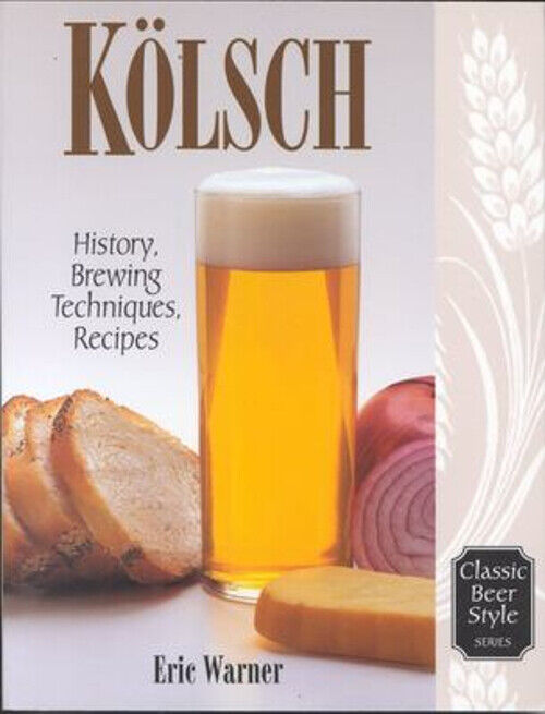 Kolsch : History, Brewing Techniques, Recipes Paperback Eric Warn