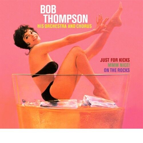 Bob Thompson Just For Kicks, Mmm Nice, On The Rocks (3 LP On 2 CD) 