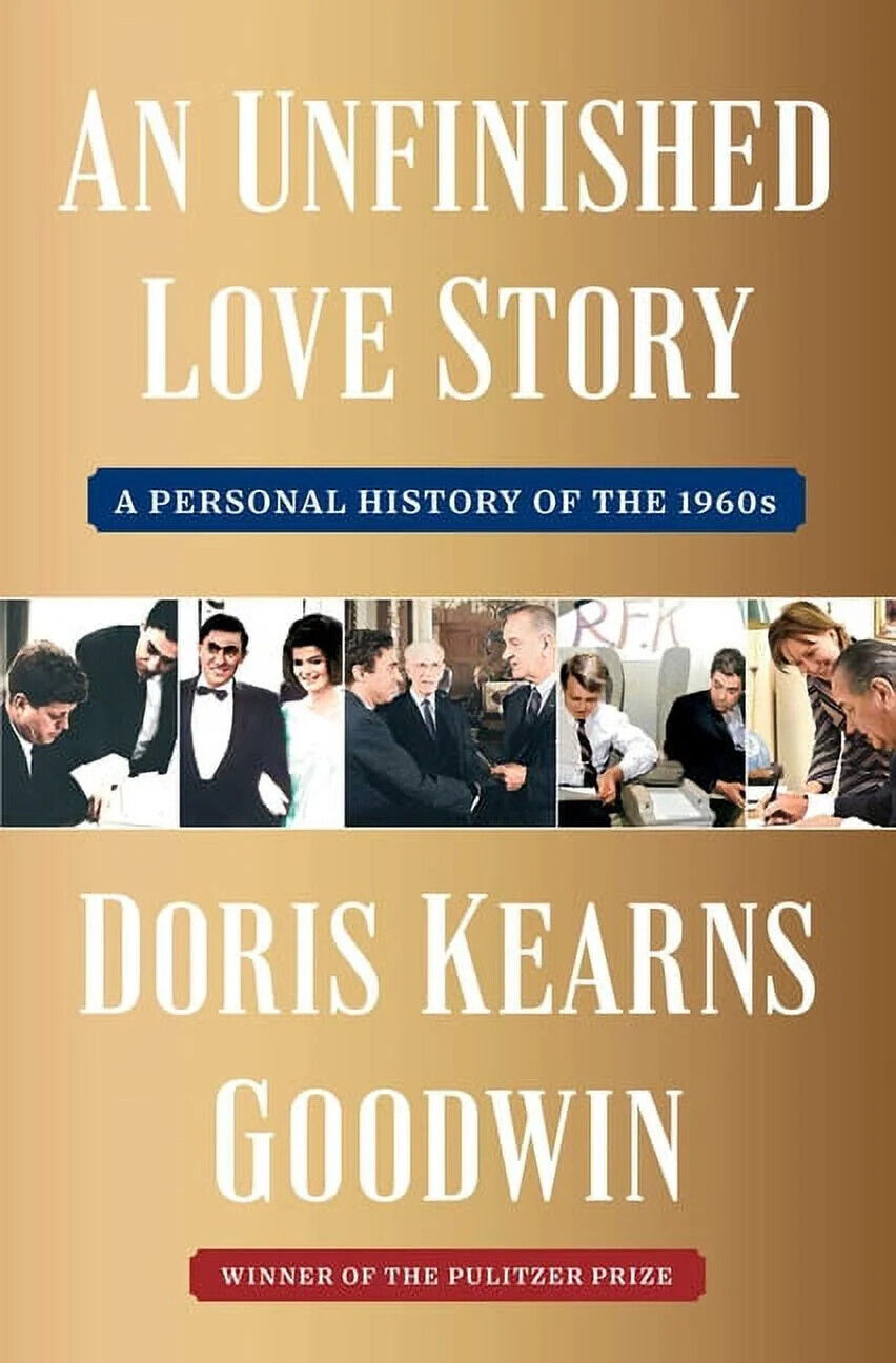 An Unfinished Love Story : A Personal History of The 1960s by Doris Kearns...