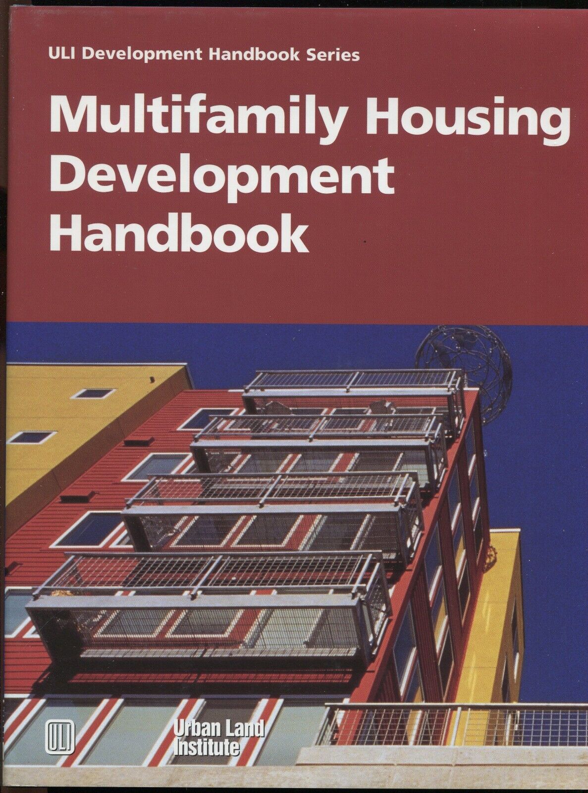 Multifamily Housing Development Handbook by Adrienne Schmitz ULI Handbook Series