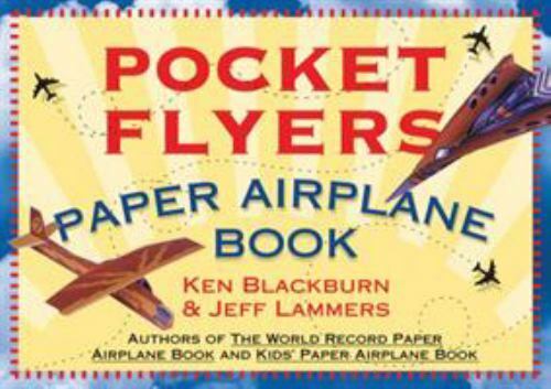 Pocket Flyers Paper Airplane Book by Blackburn, Ken; Lammers, Jeff