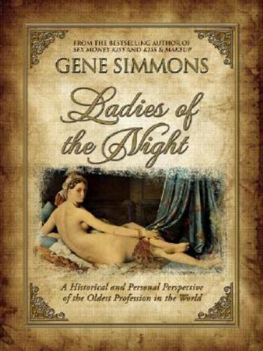 Ladies of the Night: A Historical and Personal Perspective on the Oldest Profe..