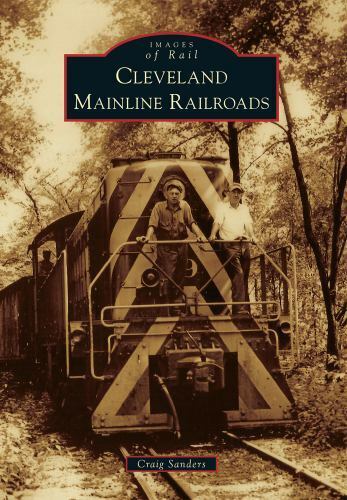 Cleveland Mainline Railroads, Ohio, Images of Rail, Paperback
