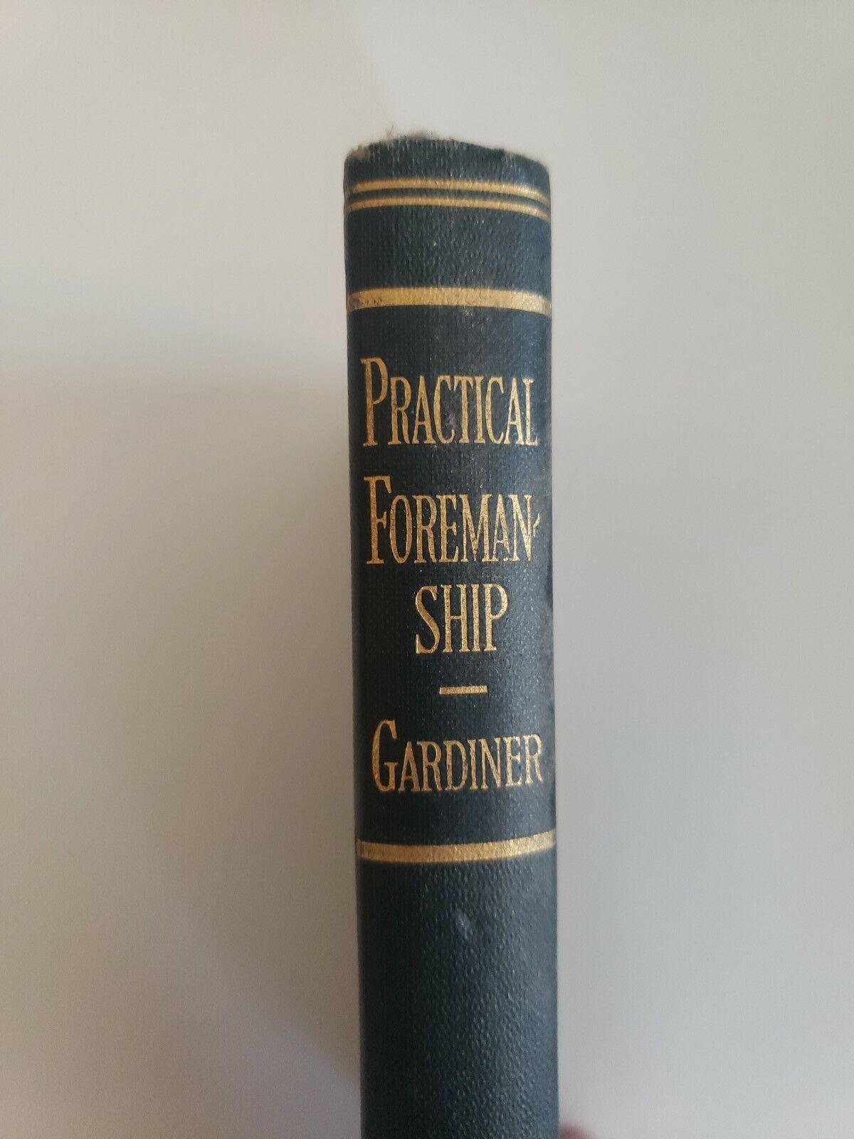 Antique 1925 Practical Foremanship By Glenn Lion Gardiner * First Edition *