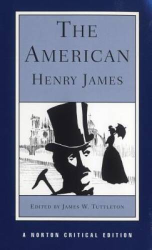 The American (Norton Critical Edition) - Paperback By James, Henry - GOOD