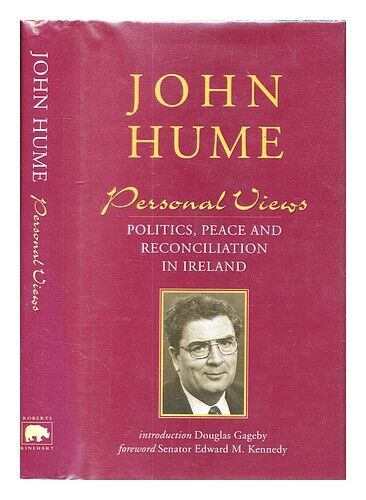 HUME, JOHN (1937-) John Hume : personal views : politics, peace and reconciliati
