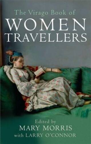 The Virago Book of Women Travellers - Paperback By Morris, Mary - GOOD