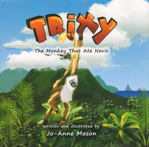 TRIXY THE MONKEY THAT ATE NEVIS By Jo-anne Mason - Hardcover **Mint Condition**