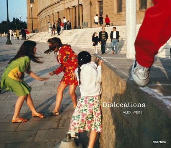 Alex Webb: Dislocations [Hardcover]