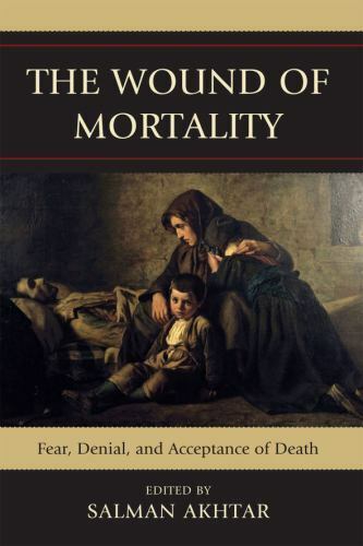 The Wound of Mortality: Fear, Denial, and Acceptance of Death (Margaret S. Mah..