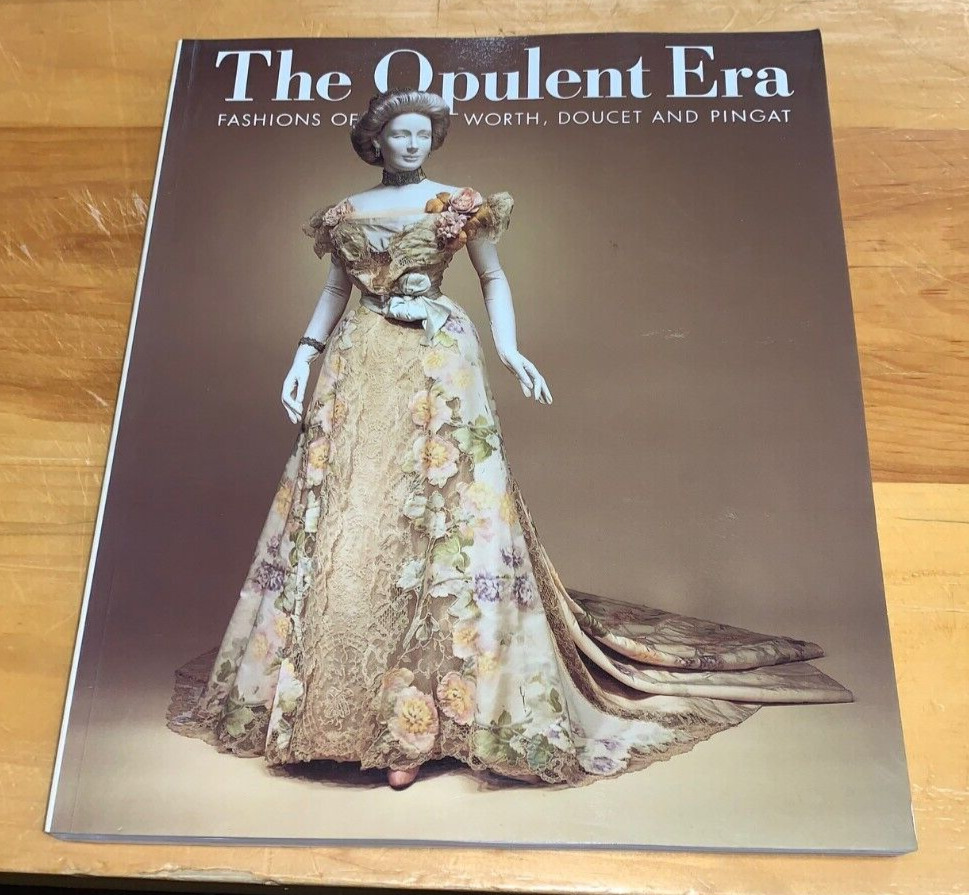 Opulent Era: Fashions of Worth, Doucet and Pingat Elizabeth Ann Coleman 1989