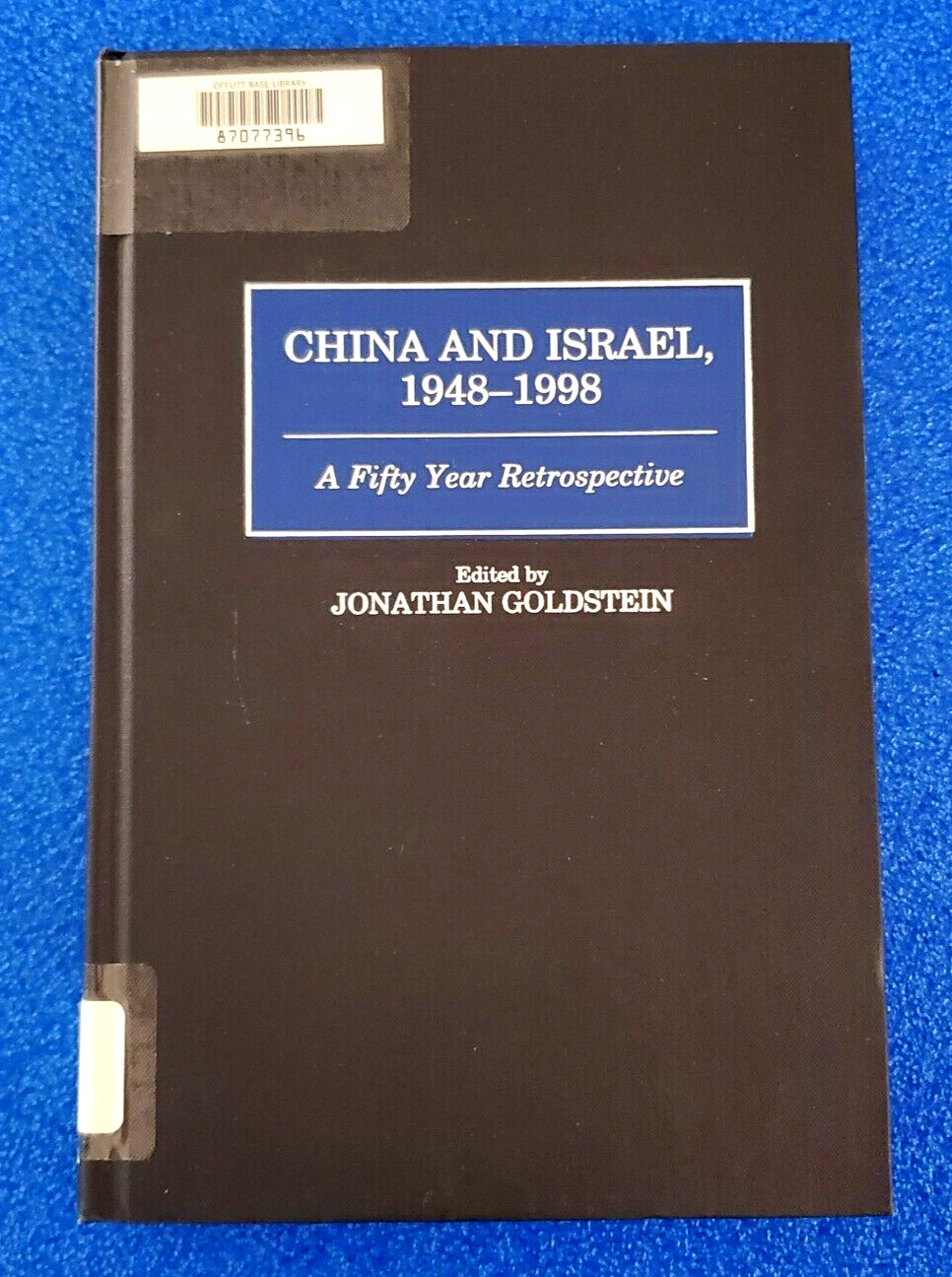 CHINA AND ISRAEL 1948-1998 HARDCOVER A FIFTY YEAR RETROSPECTIVE FORIEGN POLITICS