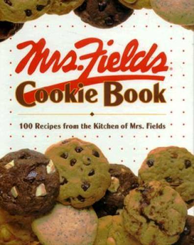 Mrs. Fields Cookie Book: 100 Recipes from the Kitchen of Mrs. Fields - GOOD