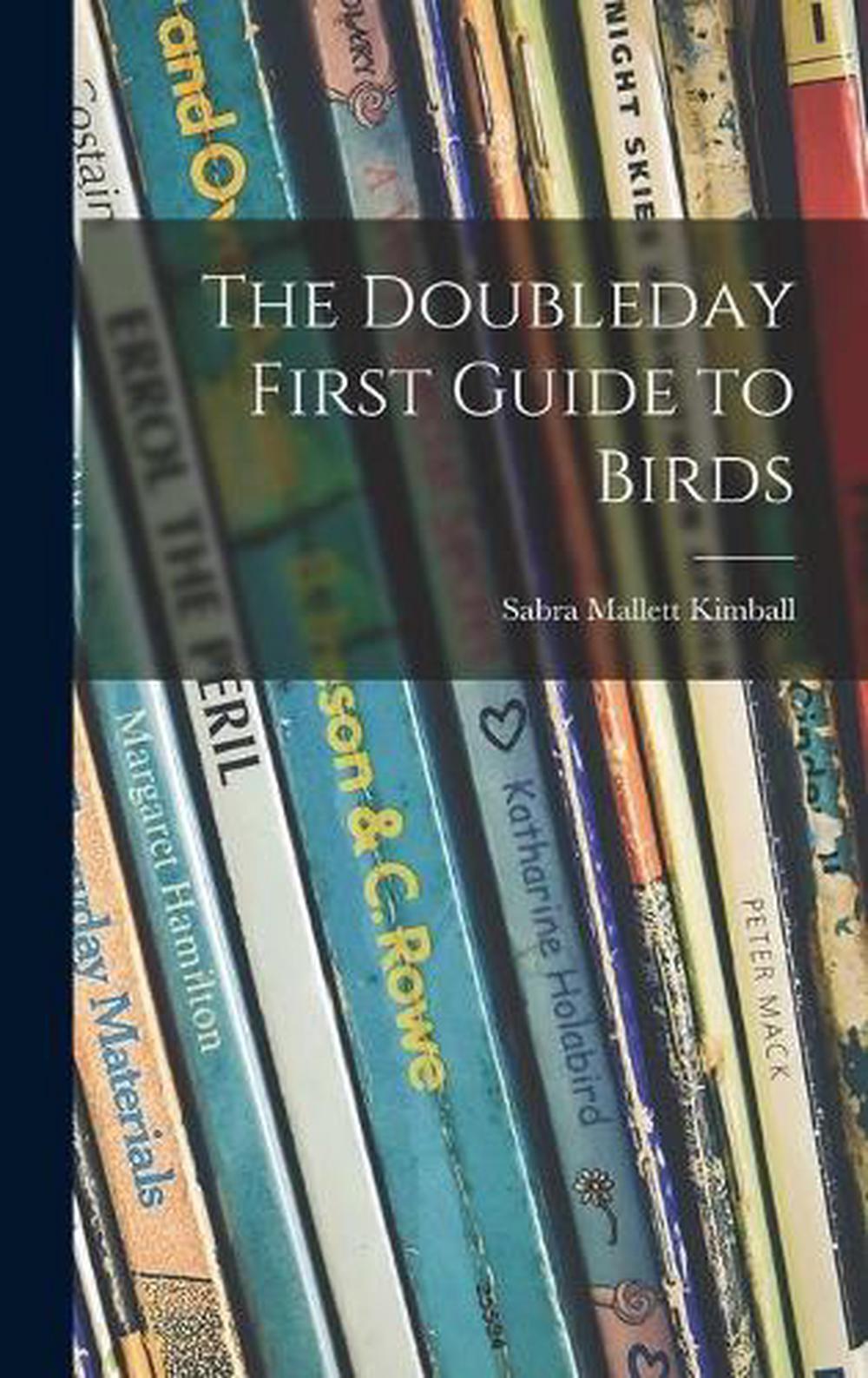 The Doubleday First Guide to Birds by Sabra Mallett 1904- Kimball Hardcover Book