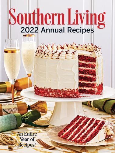 Southern Living 2022 Annual Recipes [Southern Living Annual Recipes]