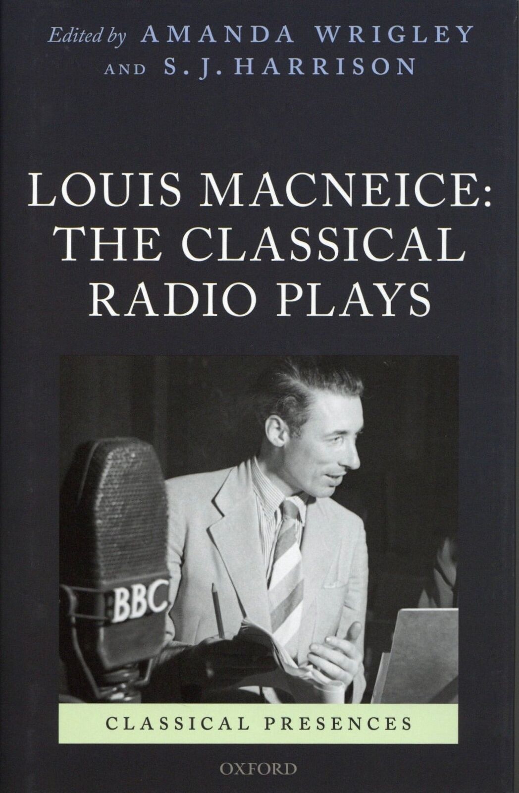 S J Harrison Amanda Wrigley / Louis MacNeice The Classical Radio Plays 2013