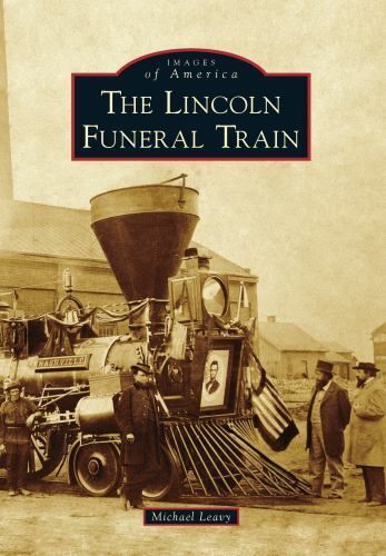 Lincoln Funeral Train, The, New York, Images of America, Paperback