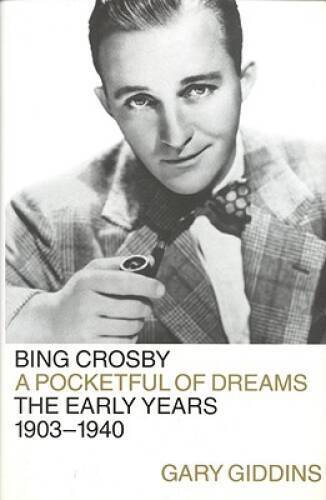 Bing Crosby: A Pocketful of Dreams--The Early Years 1903-1940 - Hardcover - GOOD