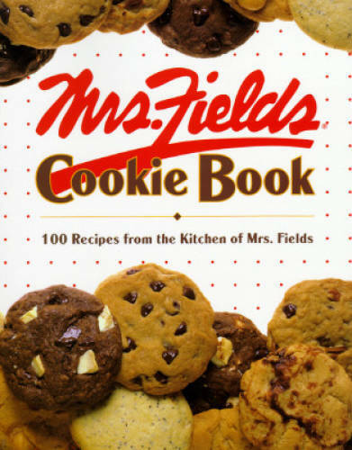 Mrs. Fields Cookie Book: 100 Recipes from the Kitchen of Mrs. Fields - GOOD
