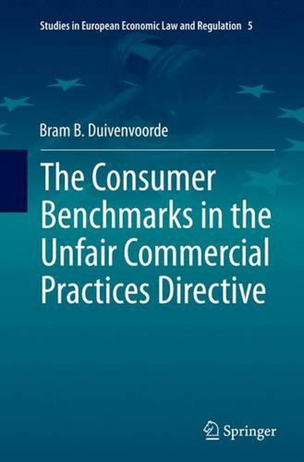 The Consumer Benchmarks in the Unfair Commercial Practices Directive by Bram B. 