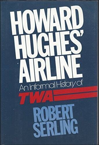 Howard Hughes Airline: An Informal History of TWA - Hardcover - VERY GOOD