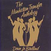 The Manhattan Transfer Anthology: Down In Birdland