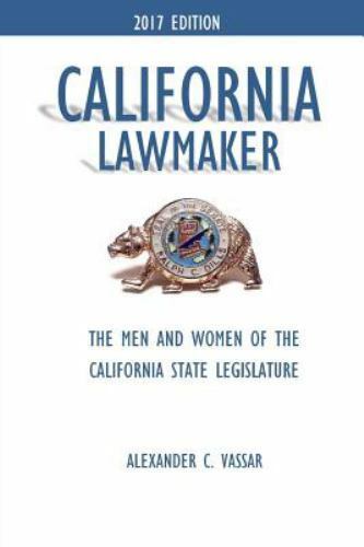 California Lawmaker: The Men and Women of the California State Legislature