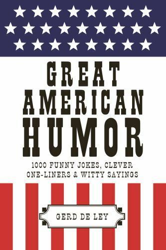 Great American Humor: 1000 Funny Jokes, Clever One-Liners & Witty Sayings (Littl
