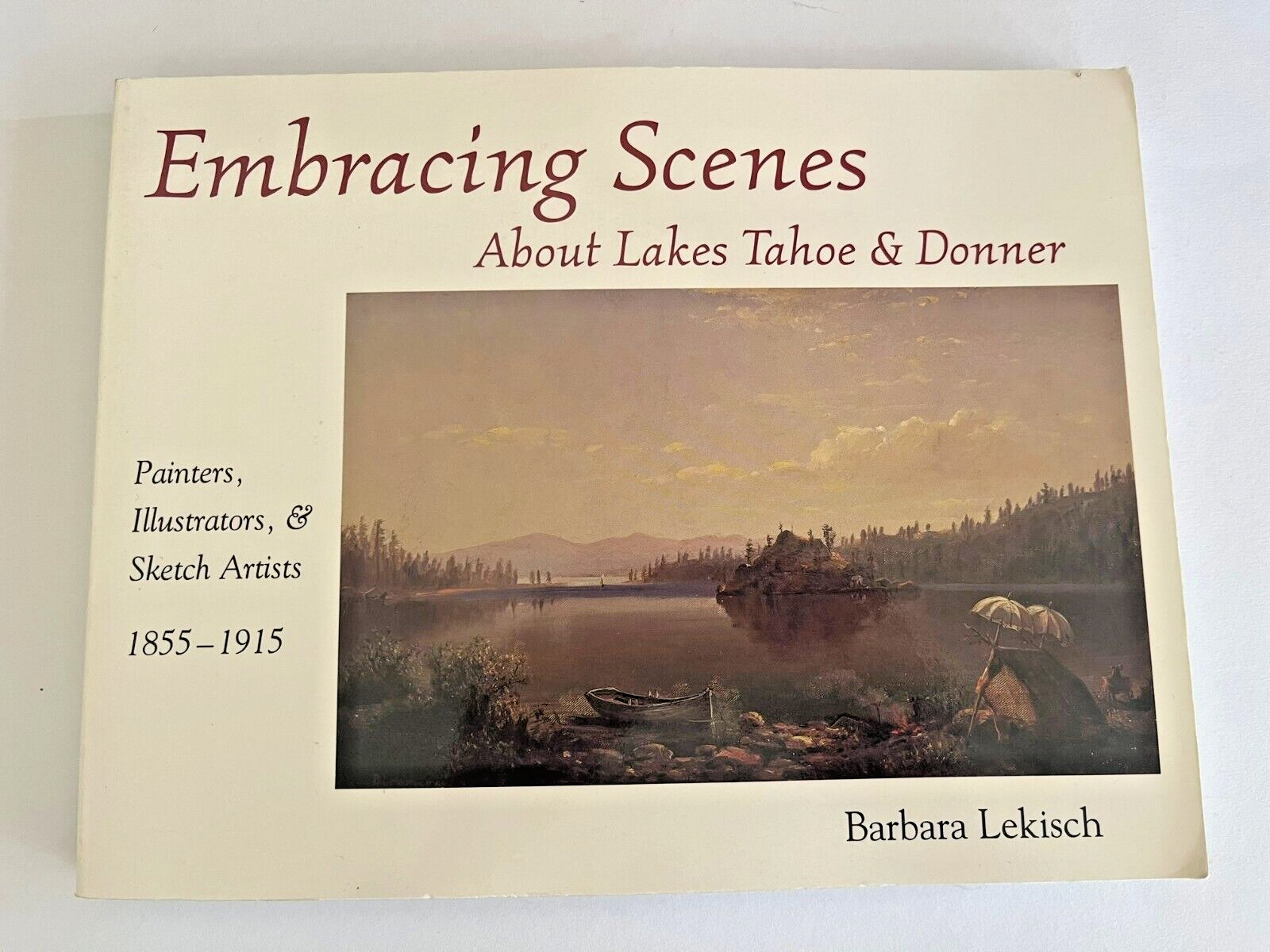 Lakes Tahoe and Donner: Painters, Illustrators, & Sketch Artists 1855-1915 art