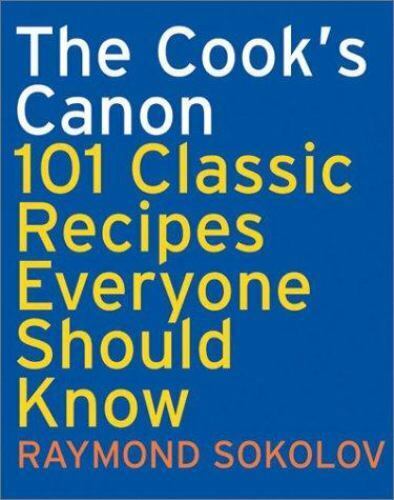 The Cook\'s Canon: 101 Classic Recipes Everyone Should Know