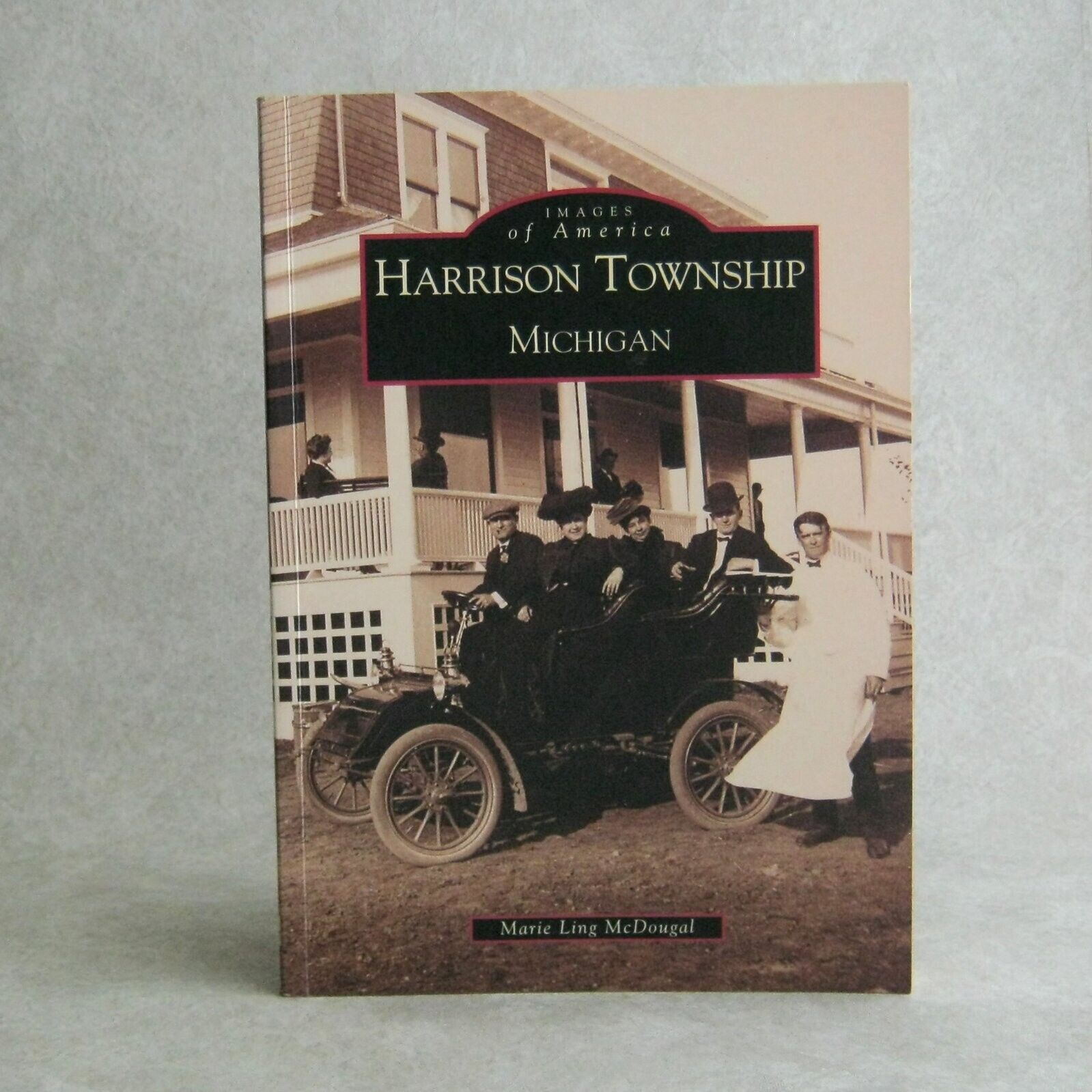 Harrison Township Michigan by Marie Ling McDougal Images of America History 2002