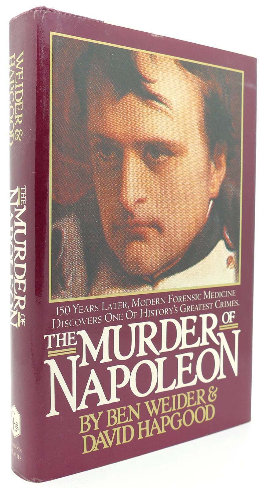 Ben Weider & David Hapgood THE MURDER OF NAPOLEON  1st Edition 1st Printing