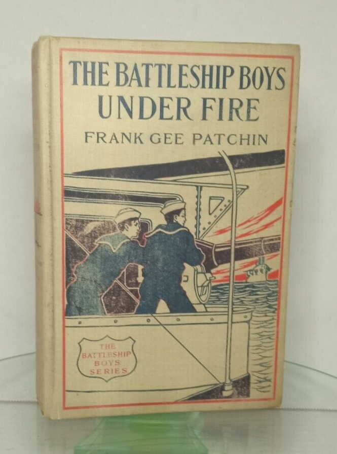 1916 The Battleship Boys Under Fire Vintage Hardcover Book HC Frank Gee Patchin