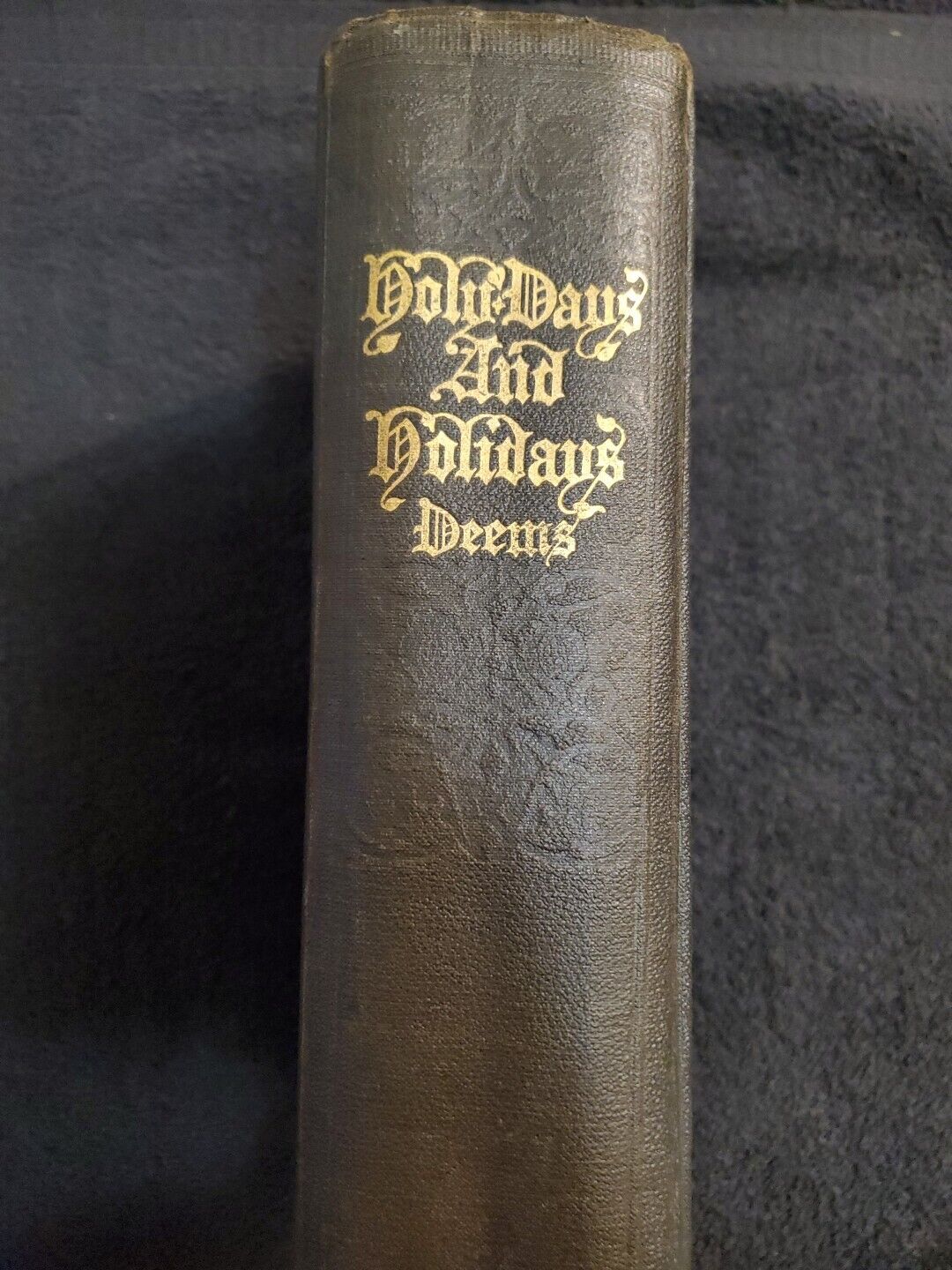 1902 1ST. EDITION~ HOLY DAYS AND HOLIDAYS ~ EDWARD DEEMS / HARDCOVER
