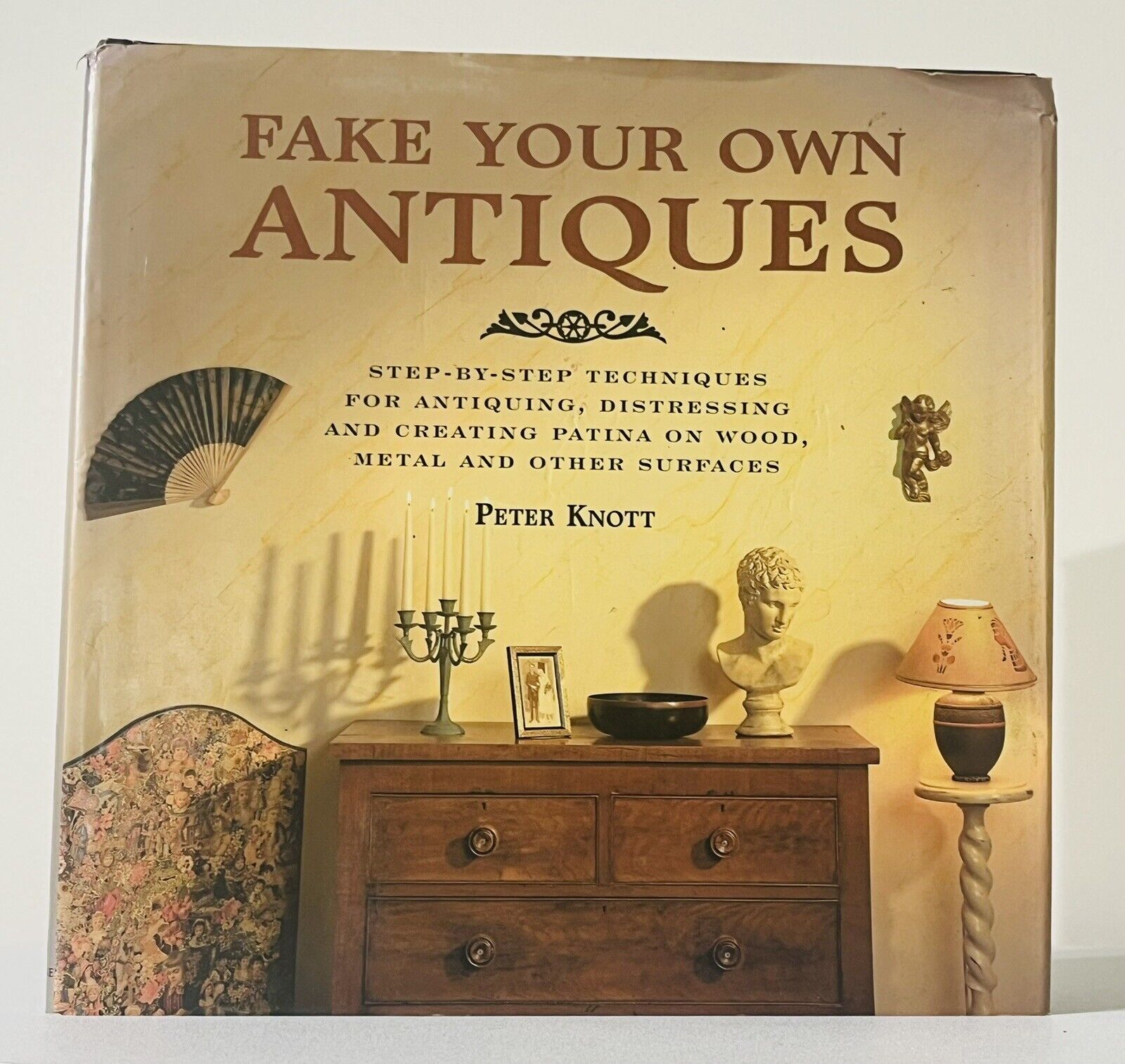 ‘Fake Your Own Antiques’ By Paula Knott ~ Step by Step Antiquing Furniture
