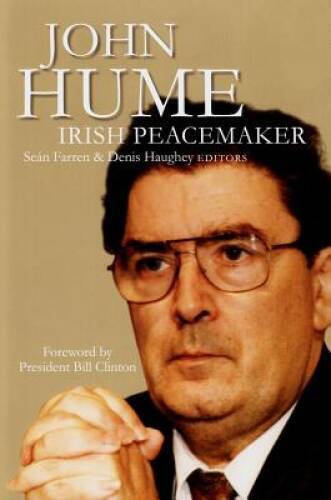 John Hume: Irish Peacemaker - Hardcover By Farren, Sean - VERY GOOD