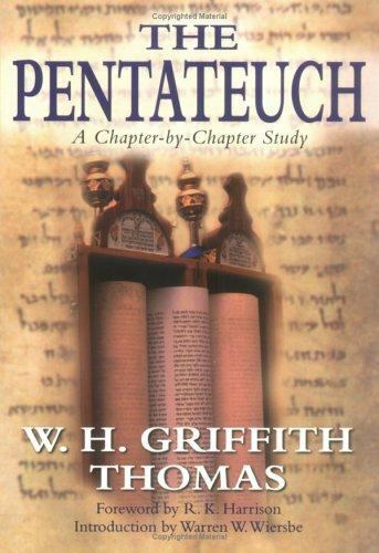 The Pentateuch: A Chapter-By-Chapter Study by Thomas, W. H. Griffith