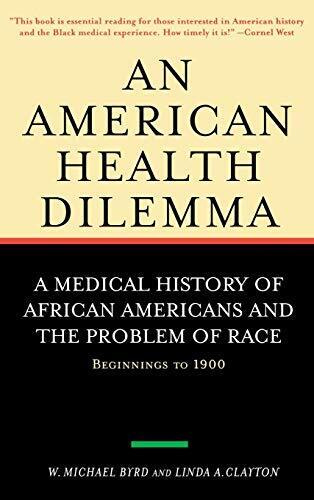 An American Health Dilemma: A Medical History of African Americans and the Prob