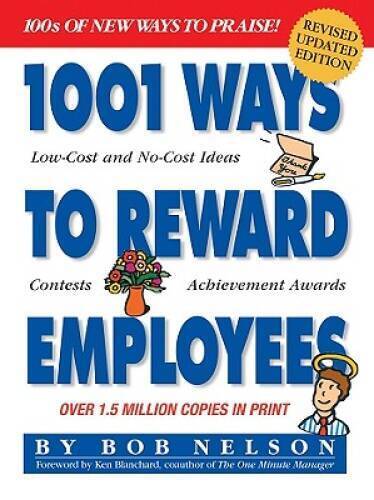 1001 Ways to Reward Employees - Paperback By Nelson Ph.D., Bob - VERY GOOD