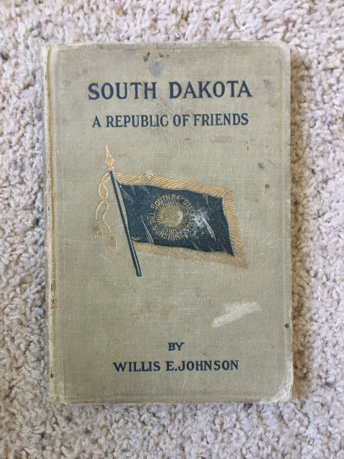 ANTIQUE: South Dakota: A Republic of Friends by Willis E. Johnson (1917, HC, G)