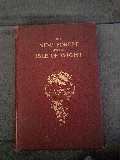 1895, THE NEW FOREST AND the ISLE OF WIGHT, by C J CORNISH, FORESTRY, PLATES